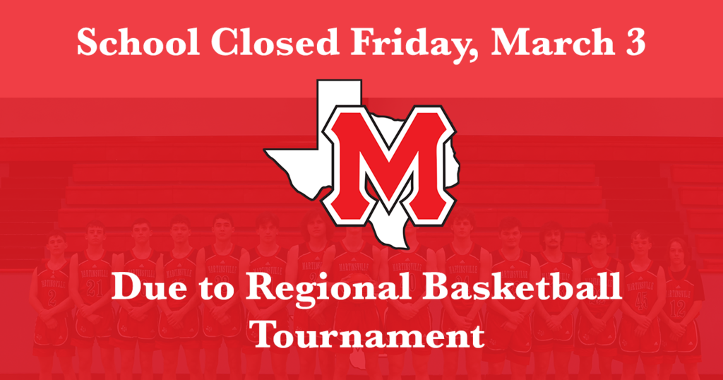 Photo of a red background with the text "School Closed Friday, March 3 Due to Regional Basketball Tournament" with the Martinsville ISD Logo centered and a photo of the 2022-2023 varsity boys basketball team in the background